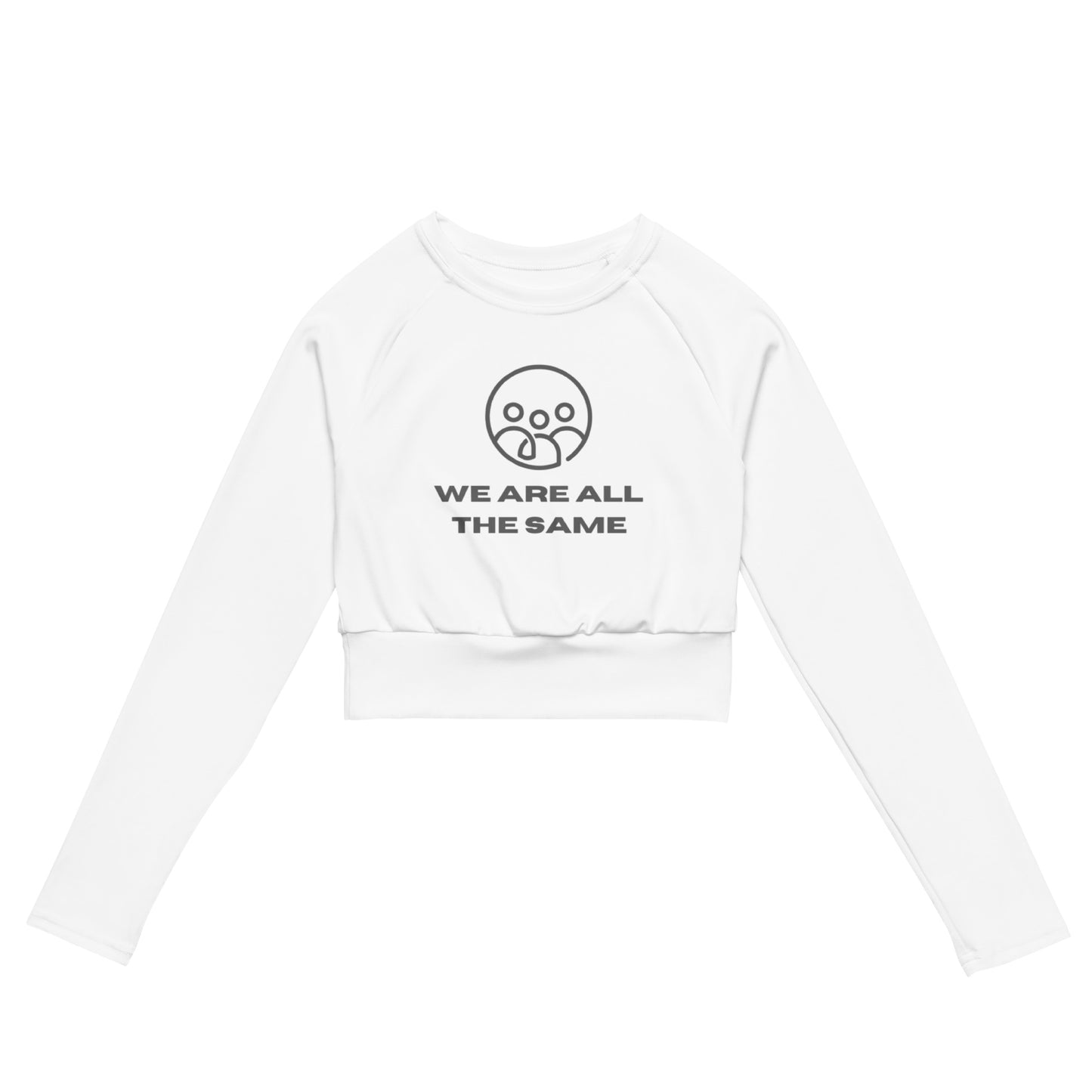 We Are ALL The Same! Recycled long-sleeve crop top