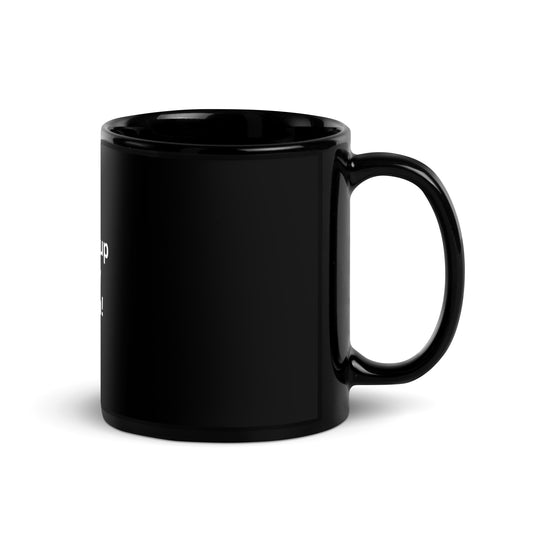 Black Glossy Mug - Woke up sexy again!