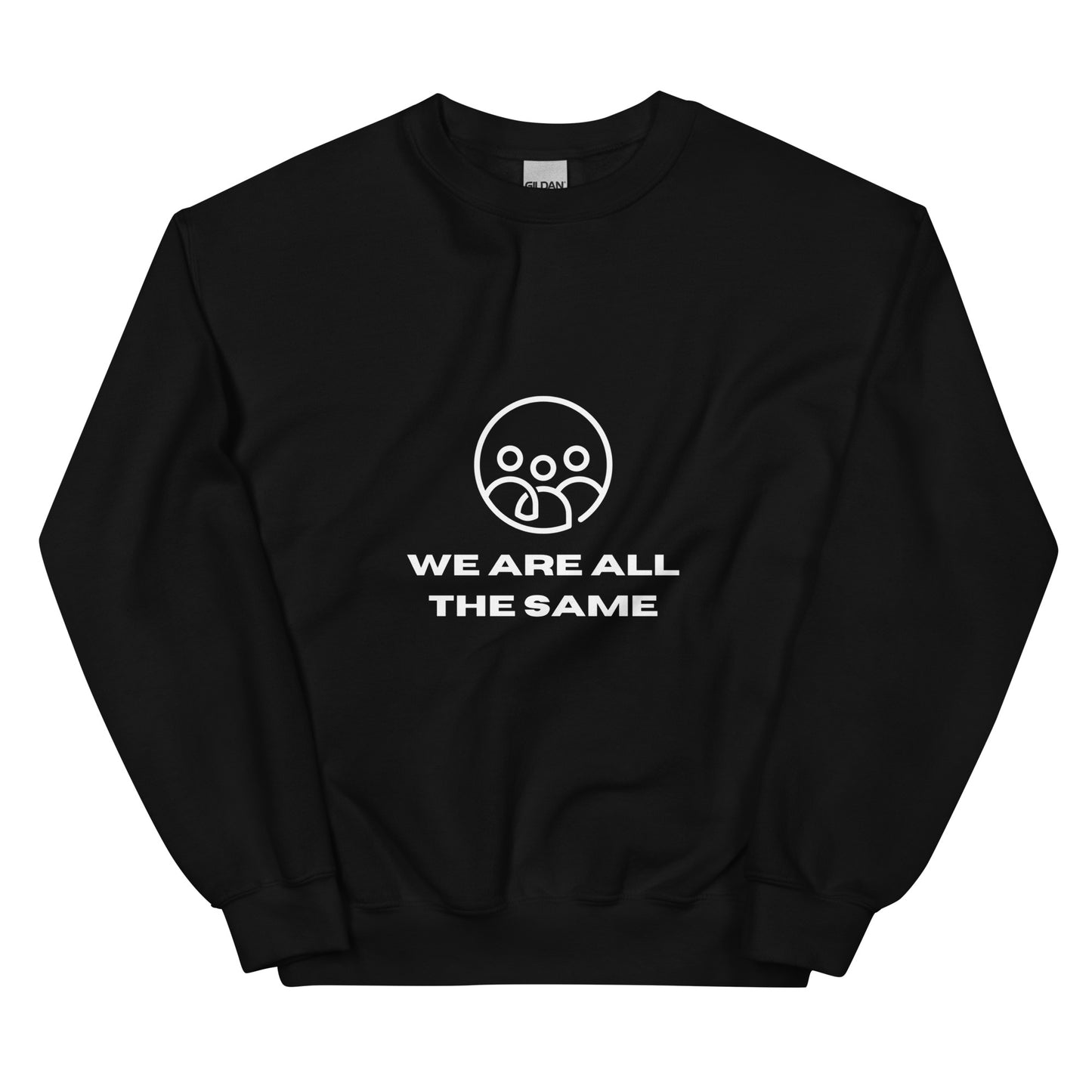 "We are ALL the same" Unisex Sweatshirt