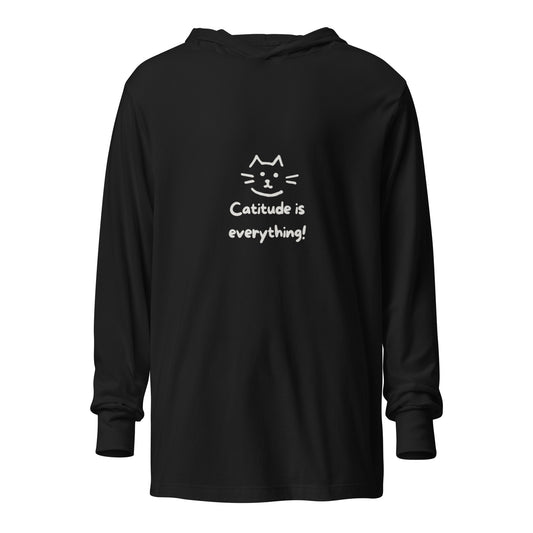 Catitude is Everything! Hooded long-sleeve tee