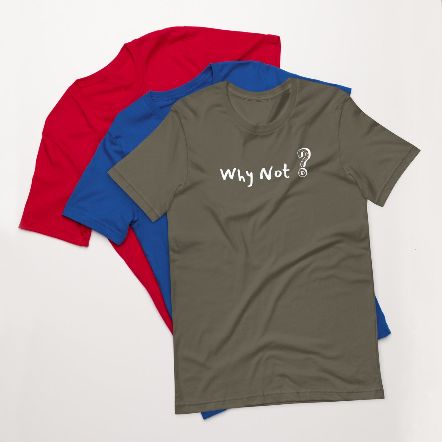 Why Not? Unisex t-shirt