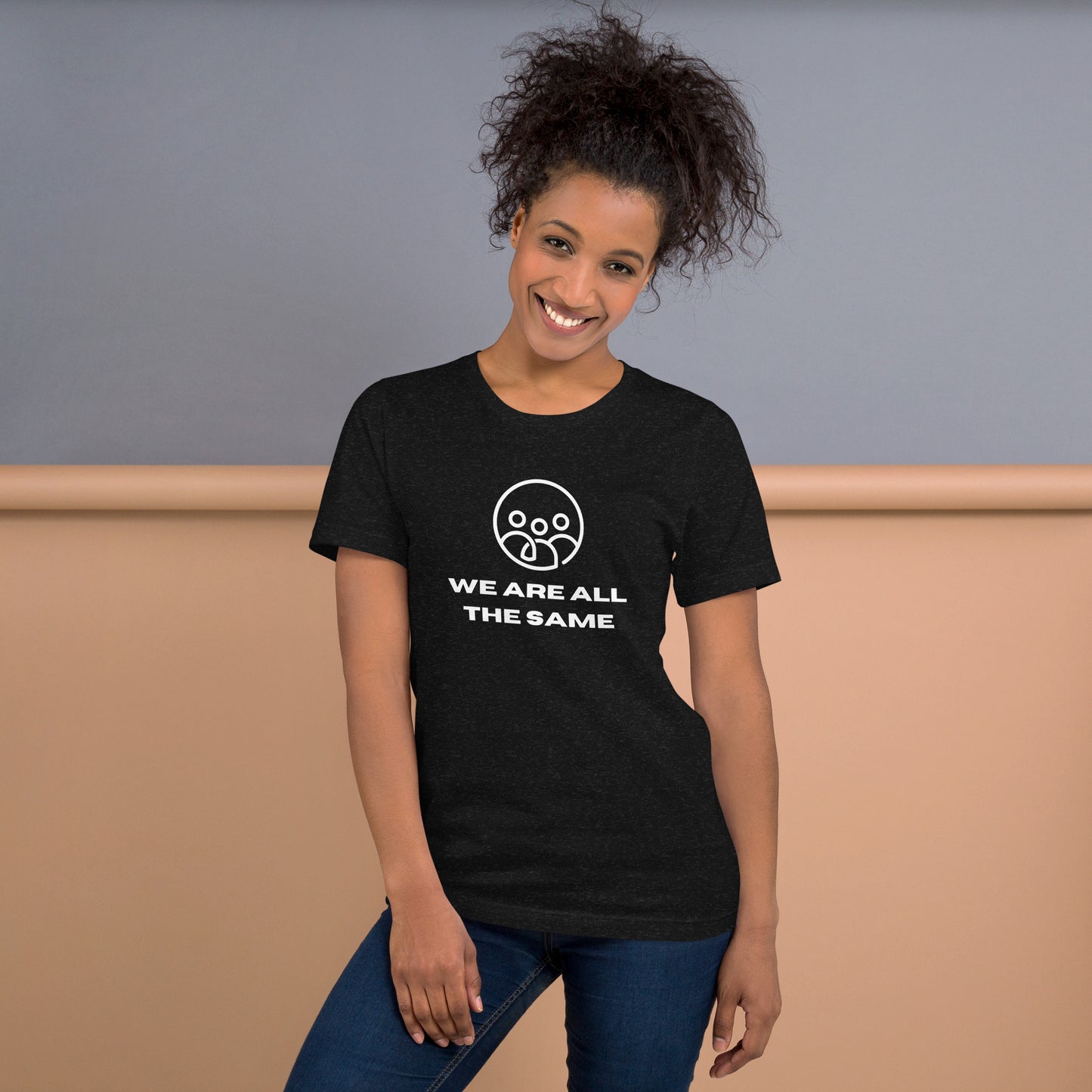 We Are ALL The Same! Unisex t-shirt